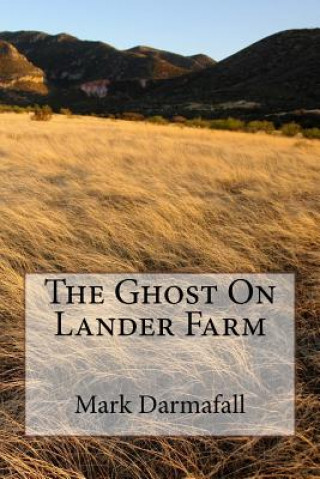 Knjiga The Ghost On Lander Farm Mark Darmafall