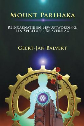 Carte Mount Parihaka: Re?ncarnatie en bewustwording: een spiritueel reisverslag Geert-Jan Balvert