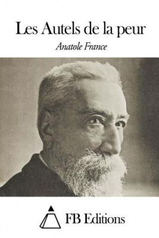 Kniha Les Autels de la peur Anatole France