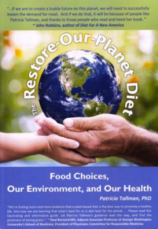 Knjiga The Restore-Our-Planet Diet: Food Choices, Our Environment, and Our Health Patricia Tallman Phd