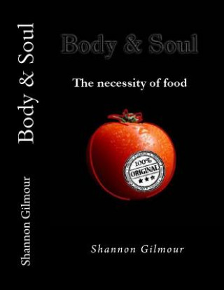 Kniha Body and Soul: The necessity of food Shannon Gilmour
