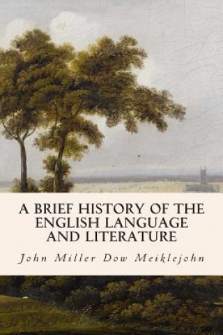 Carte A Brief History of the English Language and Literature John Miller Dow Meiklejohn
