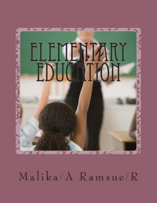 Książka Elementary Education: For Teaching and Assessing Students MS Malika Ramsue/R