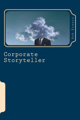 Livre Corporate Storyteller: The Art of Noticing Things Bob Franco