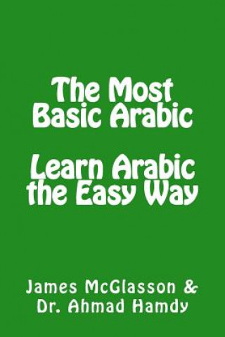 Könyv The Most Basic Arabic: Learn Arabic the Easy Way James McGlasson