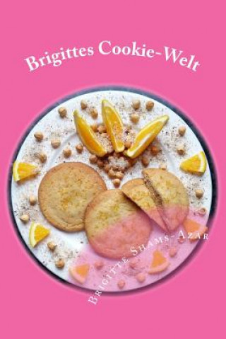 Книга Brigittes Cookie-Welt: 30 Rezepte rund um Cookies Brigitte Shams-Azar