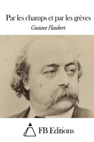 Książka Par les champs et par les gr?ves Gustave Flaubert