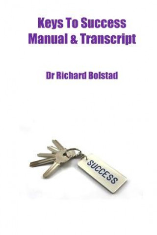 Könyv Keys to Success Manual and Transcript Dr Richard D Bolstad