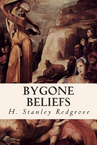 Könyv Bygone Beliefs H Stanley Redgrove