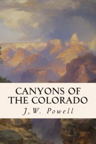 Kniha Canyons of the Colorado J W Powell