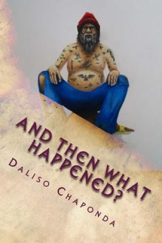Carte And Then What Happened?: Short Stories Daliso Chaponda