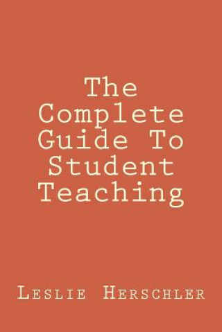Knjiga The Complete Guide To Student Teaching MR Leslie Norman Herschler