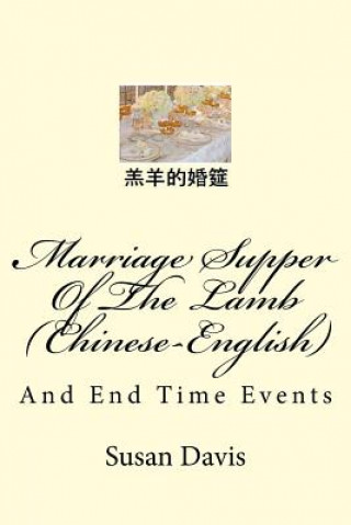 Kniha Marriage Supper of the Lamb (Chinese-English): And End Time Events Susan Davis