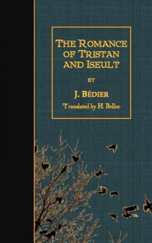 Livre The Romance of Tristan and Iseult J Bedier