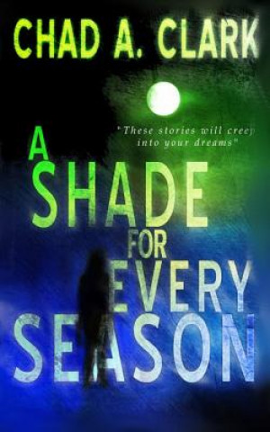 Libro A Shade for Every Season Chad a Clark