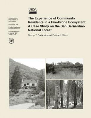 Knjiga The Experience of Community Residents in a Fire-Prone Ecosystem: A Case Study on the San Bernardino National Forest Untied States Department of Agriculture