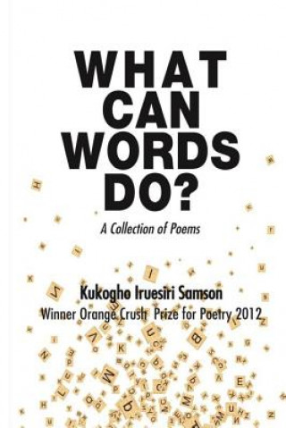 Carte What Can Words Do?: A Collection of Poems Kukogho Iruesiri Samson