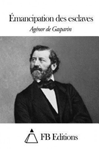 Buch Émancipation des esclaves Agenor De Gasparin