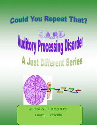 Libro C.A.P.D Auditory Processing Disorder: Could You Repeat That Please? Laura L Vercillo