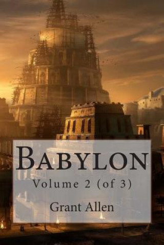 Könyv Babylon: Volume 2 (of 3) MR Grant Allen