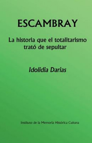 Kniha Escambray: La historia que el totalitarismo trató de sepultar Idolidia Darias