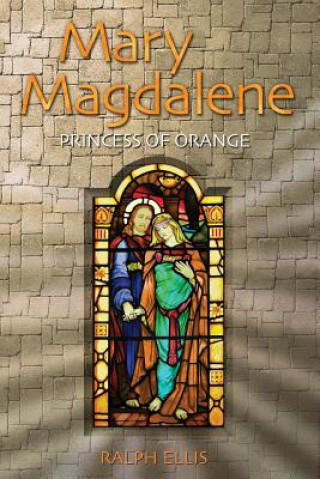 Carte Mary Magdalene, Princess of Orange: Mary in Provence, France Ralph Ellis