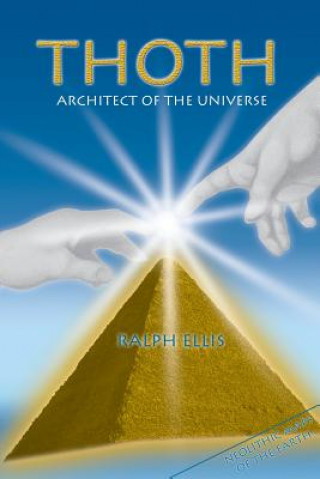 Kniha Thoth, Architect of the Universe: Stonehenge and Giza are maps Ralf Ellis