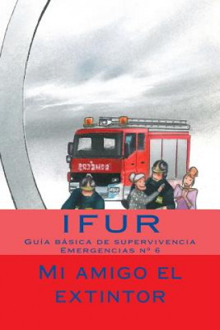 Kniha Mi amigo el Extintor Ifur Investigacion y Forma En Urgencias