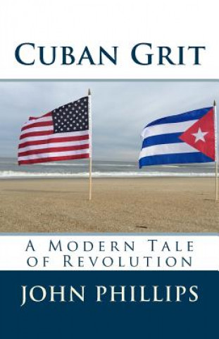 Buch Cuban Grit: A Modern Tale of Revolution John Phillips