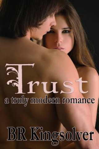Könyv Trust: A truly modern romance Br Kingsolver
