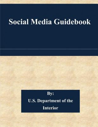 Kniha Social Media Guidebook U S Department of the Interior