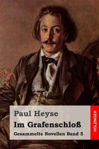 Kniha Im Grafenschloß Paul Heyse