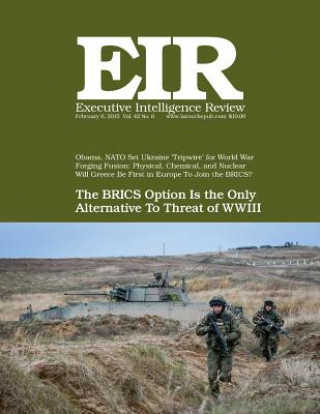 Könyv Executive Intelligence Review; Volume 42, Issue 6: Published February 6, 2015 Lyndon H Larouche Jr