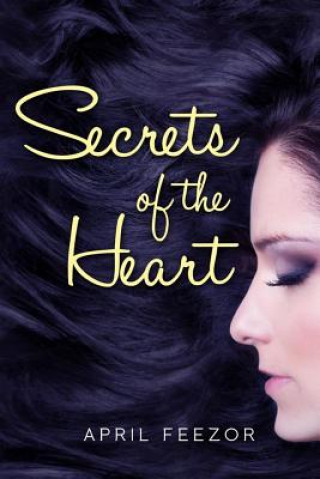 Carte Secrets of the Heart April Feezor