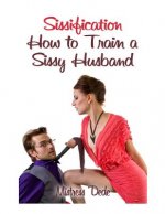 Könyv Sissification: How to Train a Sissy Husband Mistress Dede