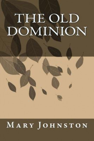 Könyv The Old Dominion MS Mary Johnston