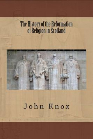 Carte The History of the Reformation of Religion in Scotland MR John Knox