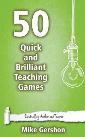 Könyv 50 Quick and Brilliant Teaching Games MR Mike Gershon