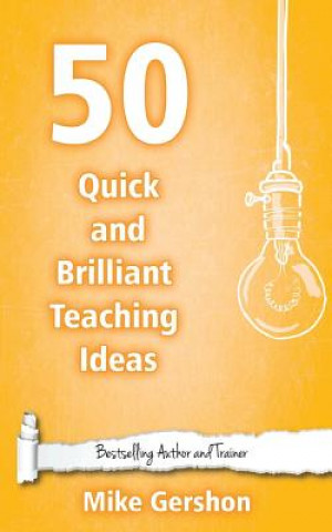 Könyv 50 Quick and Brilliant Teaching Ideas MR Mike Gershon