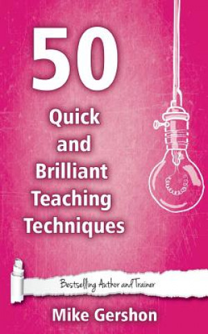 Carte 50 Quick and Brilliant Teaching Techniques MR Mike Gershon