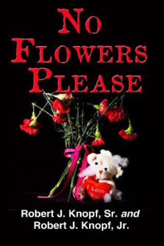 Carte No Flowers Please MR Robert J Knopf Sr