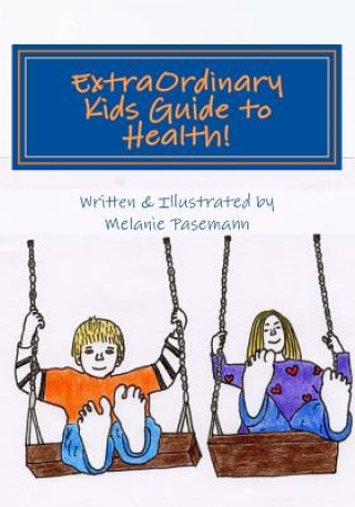 Könyv ExtraOrdinary Kids Guide to Health! Melanie Pasemann