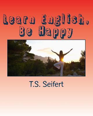 Książka Learn English, Be Happy T S Seifert