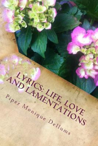 Kniha Lyrics: Life, Love and Lamentations Piper Monique Dellums