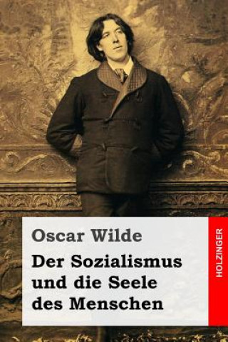 Kniha Der Sozialismus und die Seele des Menschen Oscar Wilde