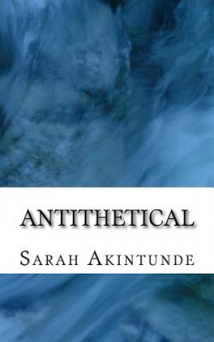 Kniha Antithetical Sarah Akintunde