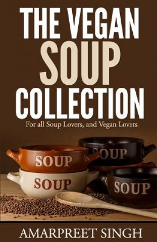 Buch The Vegan Soup Collection - A must for all vegans, vegetarians Amarpreet Singh