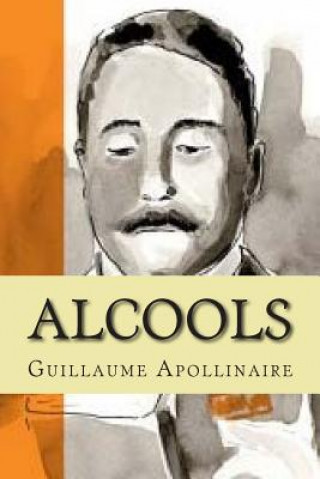 Knjiga Alcools M Guillaume Apollinaire