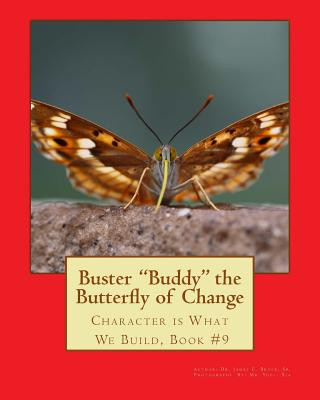 Kniha Buster Buddy the Butterfly of Change.: Character is What We Build, Book #9 Dr James E Bruce Sr