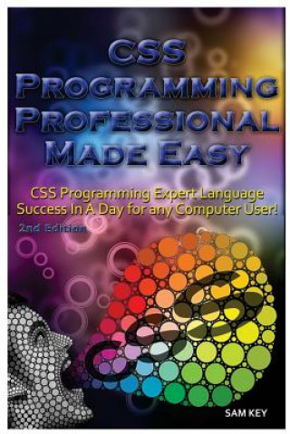 Book CSS Programming Professional Made Easy: Expert CSS Programming Language Success in a Day for Any Computer User! Sam Key